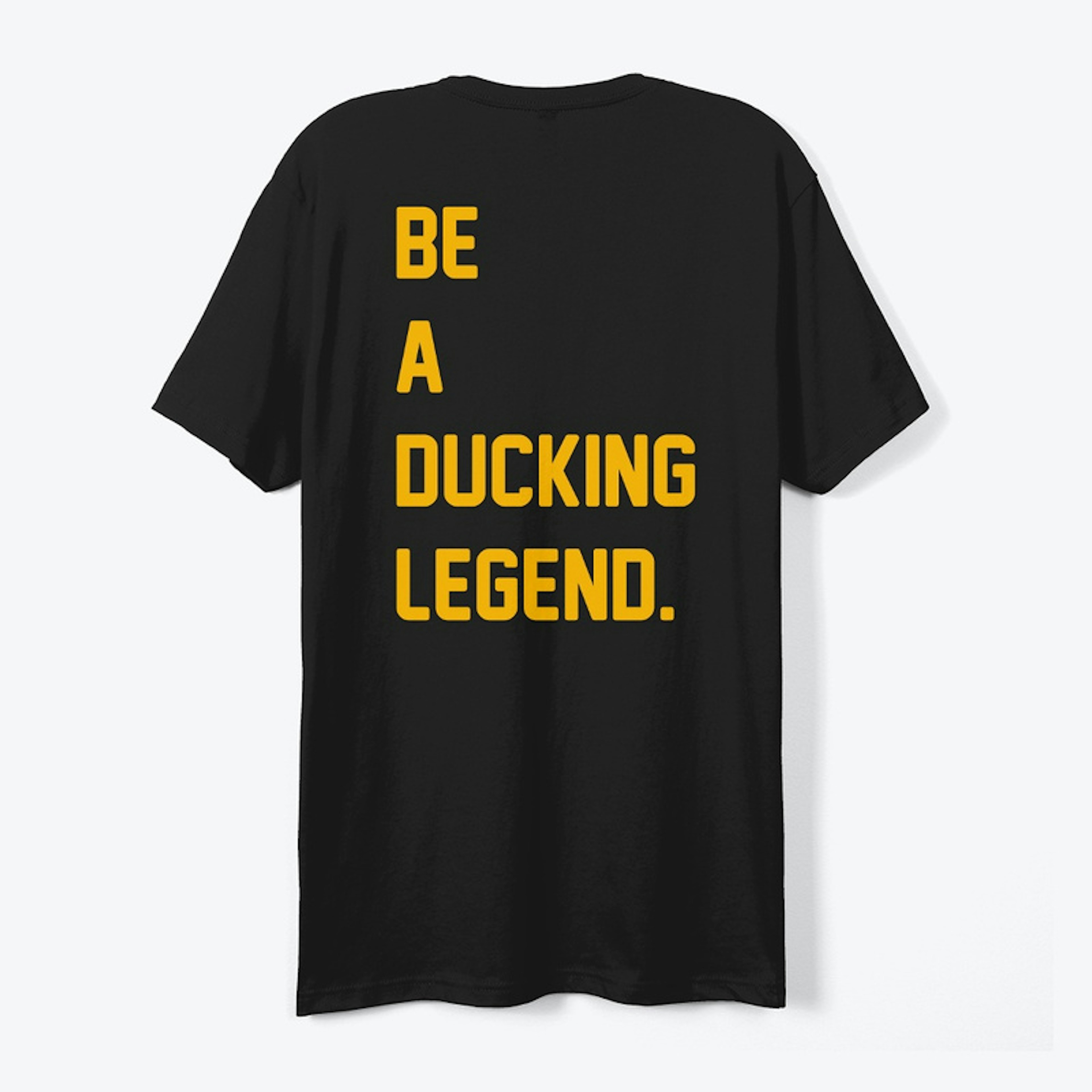 Be A Ducking Legend - Charity Merch