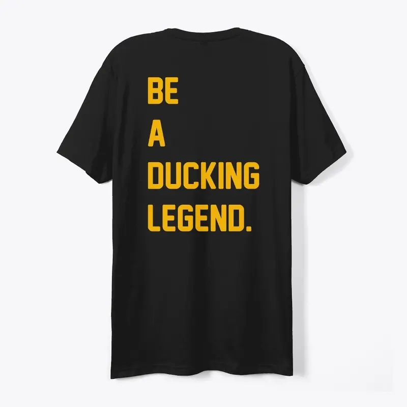 Be A Ducking Legend - Charity Merch